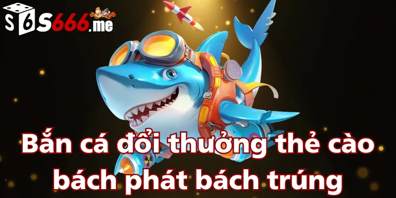 ban-ca-doi-thuong-the-cao-bach-phat-bach-trung