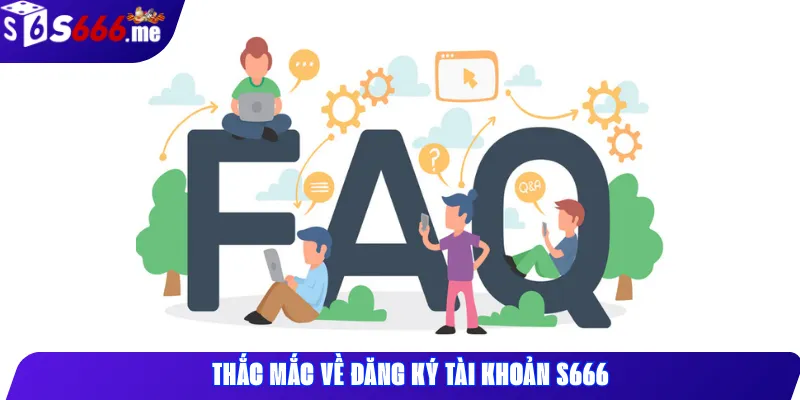 Thắc mắc về đăng ký tài khoản S666
